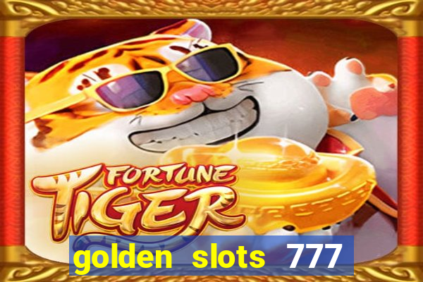 golden slots 777 paga mesmo